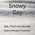 Snowy Day: See, Think and Wonder - Paperback