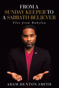 From A Sunday Keeper to A Sabbath Believer: Flee from Babylon - Paperback