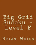 Big Grid Sudoku - Level F: Fun, Large Print Sudoku Puzzles - Paperback
