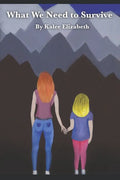 What We Need to Survive - Paperback