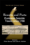 Resorts and Ports: European Seaside Towns since 1700, 29 - Paperback