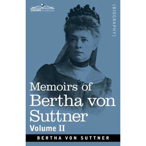 Memoirs of Bertha von Suttner: The Records of an Eventful Life, Volume II - Paperback