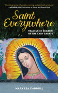 Saint Everywhere: Travels in Search of the Lady Saints - Hardcover