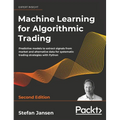 Machine Learning for Algorithmic Trading - Second Edition: Predictive models to extract signals from market and alternative data for systematic tradin - Hardcover