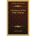 A Dictionary Of The Osage Language - Hardcover