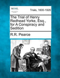 The Trial of Henry Redhead Yorke, Esq., for a Conspiracy and Sedition - Paperback