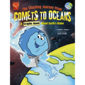 The Shocking Journey from Comets to Oceans: A Graphic Novel about Earth's Water - Hardcover