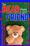 The Bear Market is Your Friend: Get Rich During the Downturn - Paperback