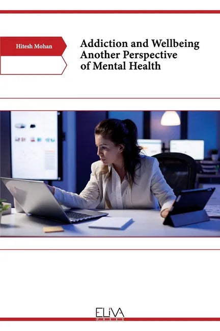 Addiction and Wellbeing Another Perspective of Mental Health - Paperback