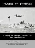Flight to Freedom: A Story of Refuge, Redemption and Restoration - Hardcover