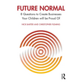 Future Normal: 8 Questions to Create Businesses Your Children will be Proud Of - Paperback