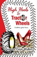 High Heels & Tractor Wheels - Paperback