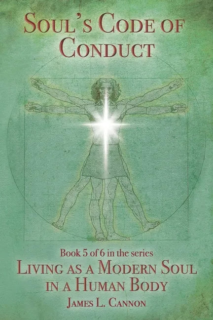 Soul's Code of Conduct: A Soul's Code of Values, Morality, Ethics, Virtue and Vice - Paperback