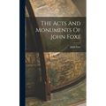 The Acts And Monuments Of John Foxe - Hardcover