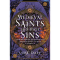 Medieval Saints and Their Sins: A New History of the Middle Ages Through Saints and Their Stories - Hardcover