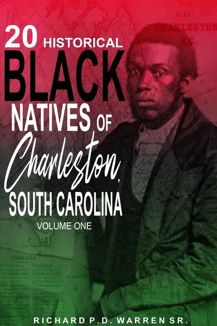 20 Historical Black Natives of Charleston, South Carolina: Volume One - Paperback
