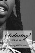 Seducing The Hustle: The Hustle - Paperback