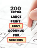 200 Extra Large Print Easy Sudokus for Seniors: 9 X9 puzzles with solutions - for men, women, seniors, adults - Cut memory loss -one large puzzle per - Paperback