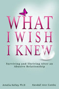 What I Wish I Knew: Surviving and Thriving After an Abusive Relationship - Paperback