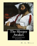 The Sleeper Awakes. By: H. G. Wells: The Sleeper Awakes is a dystopian novel by H. G. Wells about a man who sleeps for two hundred and three y - Paperback