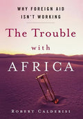 The Trouble with Africa: Why Foreign Aid Isn't Working - Hardcover