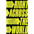 Right Across the World: The Global Networking of the Far-Right and the Left Response - Hardcover