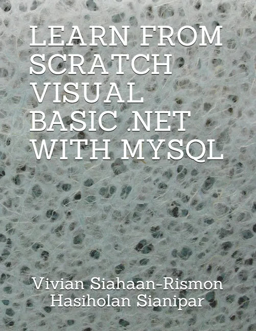 Learn from Scratch Visual Basic .Net with MySQL - Paperback