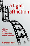 A Light Affliction: a History of Film Preservation and Restoration - Paperback