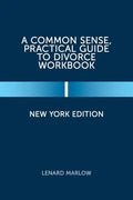 A Common Sense, Practical Guide to Divorce Workbook: New York Edition - Paperback