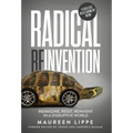 Radical Reinvention: Reimagine, Reset, Reinvent in a Disruptive World: Reimagine, Reset, Reinvent in a - Hardcover