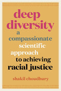 Deep Diversity: A Compassionate, Scientific Approach to Achieving Racial Justice - Hardcover