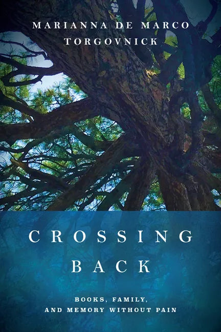Crossing Back: Books, Family, and Memory Without Pain - Hardcover