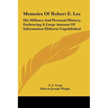 Memoirs Of Robert E. Lee: His Military And Personal History, Embracing A Large Amount Of Information Hitherto Unpublished - Hardcover