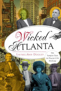 Wicked Atlanta: The Sordid Side of Peach City History - Paperback
