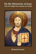 On the Historicity of Jesus: Why We Might Have Reason for Doubt - Paperback