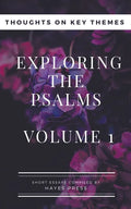 Exploring The Psalms: Volume 1 - Thoughts on Key Themes - Paperback