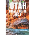 Utah Travel Guide 2023 - Paperback