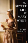 The Secret Life of Mary White: Darkness Into Light - Paperback