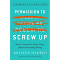 Permission to Screw Up: How I Learned to Lead by Doing (Almost) Everything Wrong - Hardcover