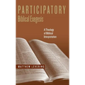 Participatory Biblical Exegesis: A Theology of Biblical Interpretation - Hardcover