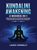 Kundalini Awakening: 2 Books in 1: Open Your Third Eye, Increase Psychic Abilities, Expand Mind Power, Astral Travel, Attain Higher Consciousness and - Hardcover