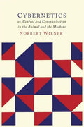 Cybernetics: Or the Control and Communication in the Animal and the Machine - Paperback