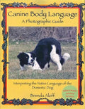Canine Body Language: A Photographic Guide: Interpreting the Native Language of the Domestic Dog - Paperback