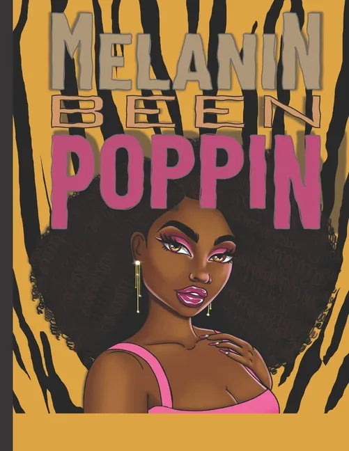 Melanin Been Poppin: A Celebration of Women of Color, Destress and Unwind Coloring Book for Adults and Teens - Paperback