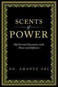 Scents of Power: My Personal Encounters with Power and Influence - Paperback