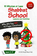 Shabbat School: Why We Say NO to Pagan Christmas: 15 Minutes or Less Lessons and Activities - Paperback