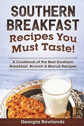 Southern Breakfast Recipes You Must Taste!: A Cookbook of the Best Southern Breakfast, Brunch & Biscuit Recipes - Paperback