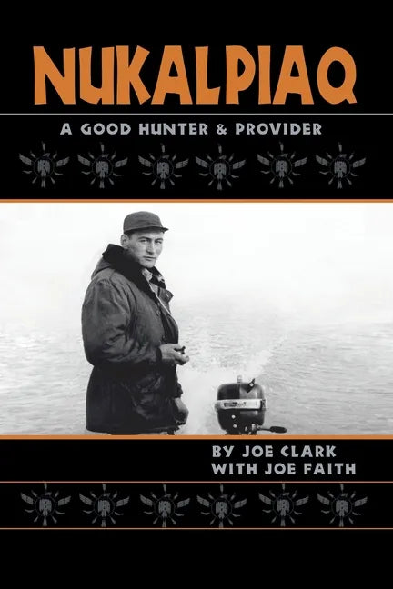 Nukalpiaq (A Good Hunter & Provider) - Paperback