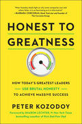 Honest to Greatness: How Today's Greatest Leaders Use Brutal Honesty to Achieve Massive Success - Hardcover