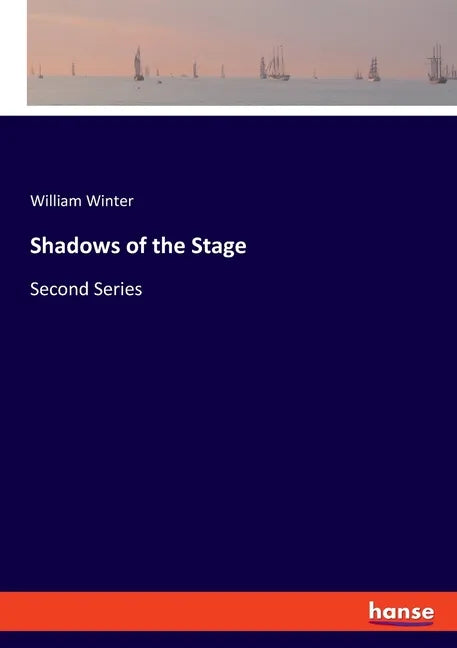 Shadows of the Stage: Second Series - Paperback